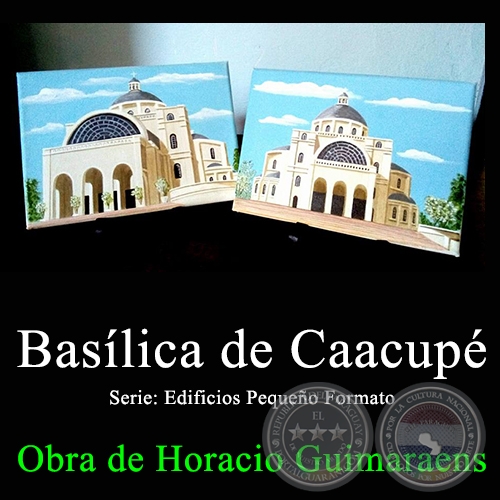 Baslica de Caacup - Obra de Horacio Guimaraens - Ao 2017